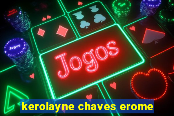 kerolayne chaves erome